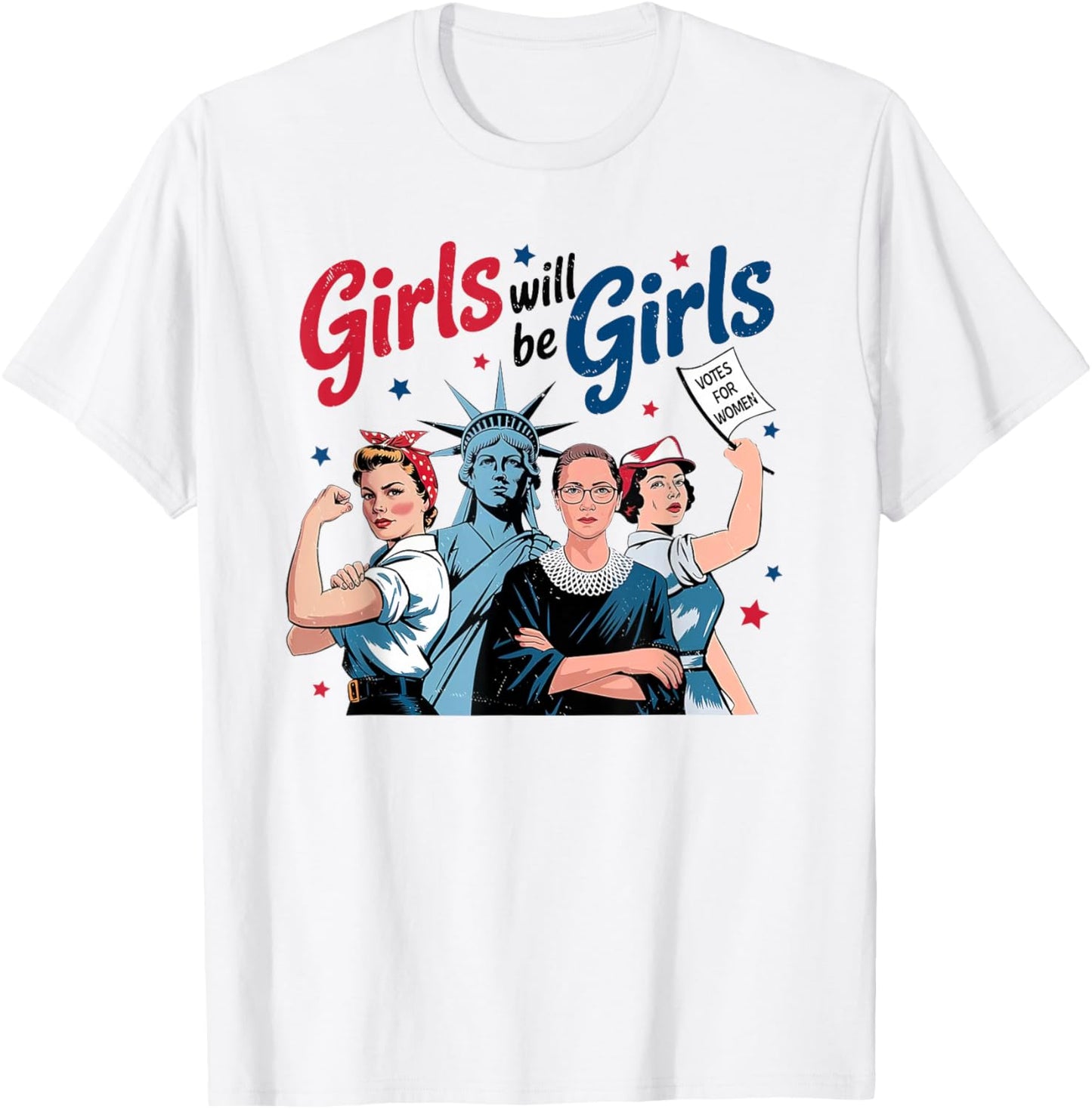 Girl Will Be Girls Patriotic Feminist 4th Of July Womens T-shirt