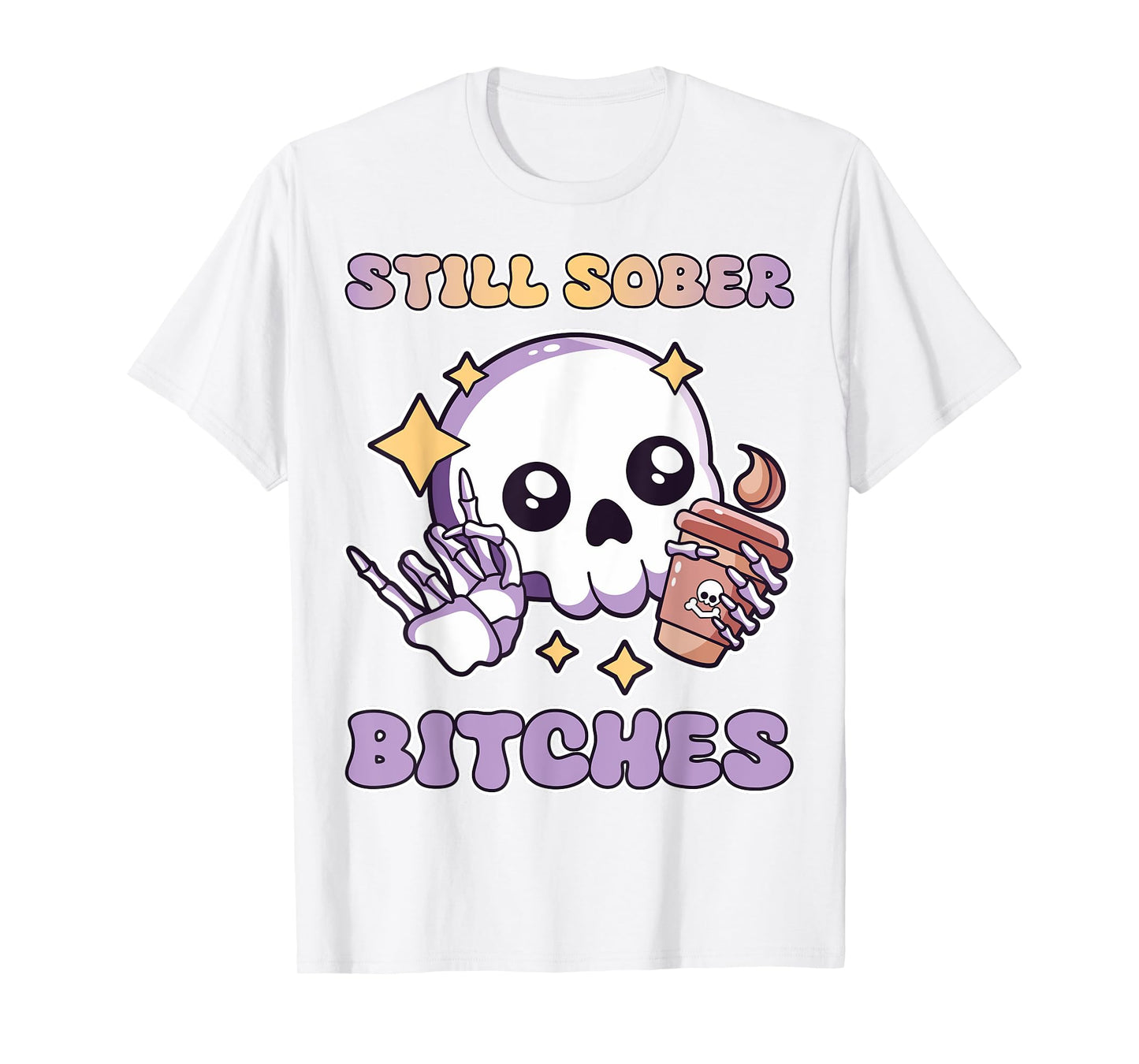 Still Sober Bitches Purple Skull Drinking Coffee Lover Women T-Shirt