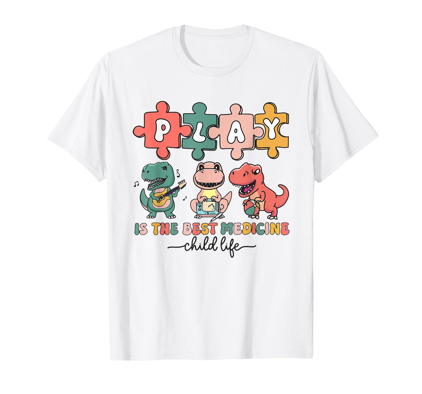 Dinosaur Child Life Specialist Play Is The Best Medicine CLS T-Shirt