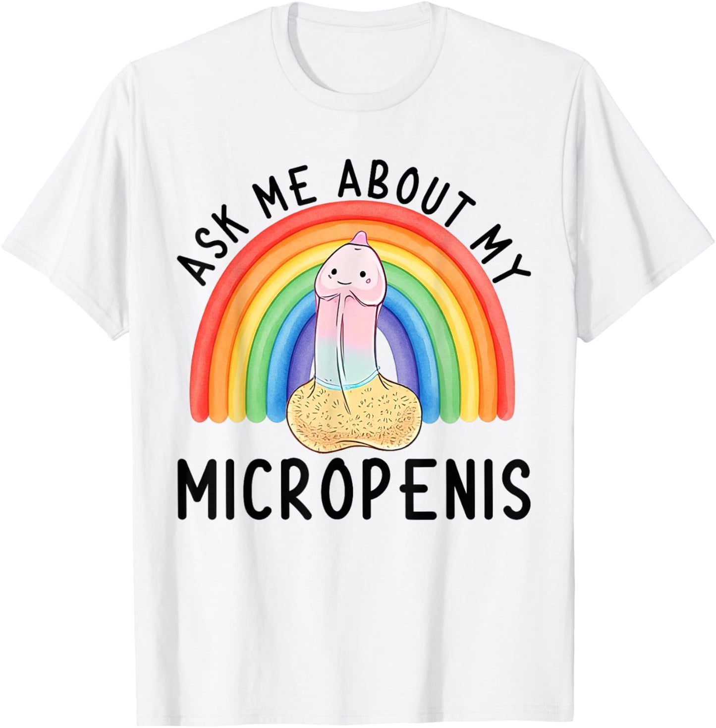 Ask Me About My Micropenis Funny Inappropriate Adult Humor T-Shirt