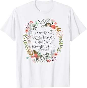 Philippians 4:13 Bible Scripture, All things through Christ T-Shirt