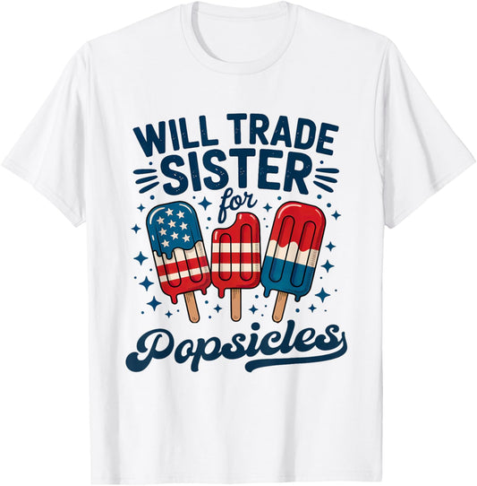 Will Trade Sister For Popsicles Girls Boys Kids 4th Of July T-shirt
