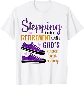Stepping Into My Retirement With God's Grace And Mercy T-Shirt