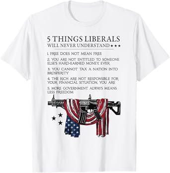 5 Thing Liberals Will Never Understand T-Shirt