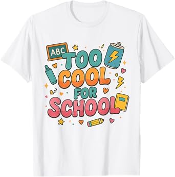 Too Cool for School Funny Back to School Kids T-Shirt
