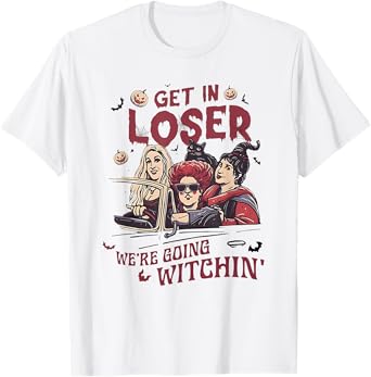 Get In Loser We’re Going WITCHIN Halloween design T-Shirt
