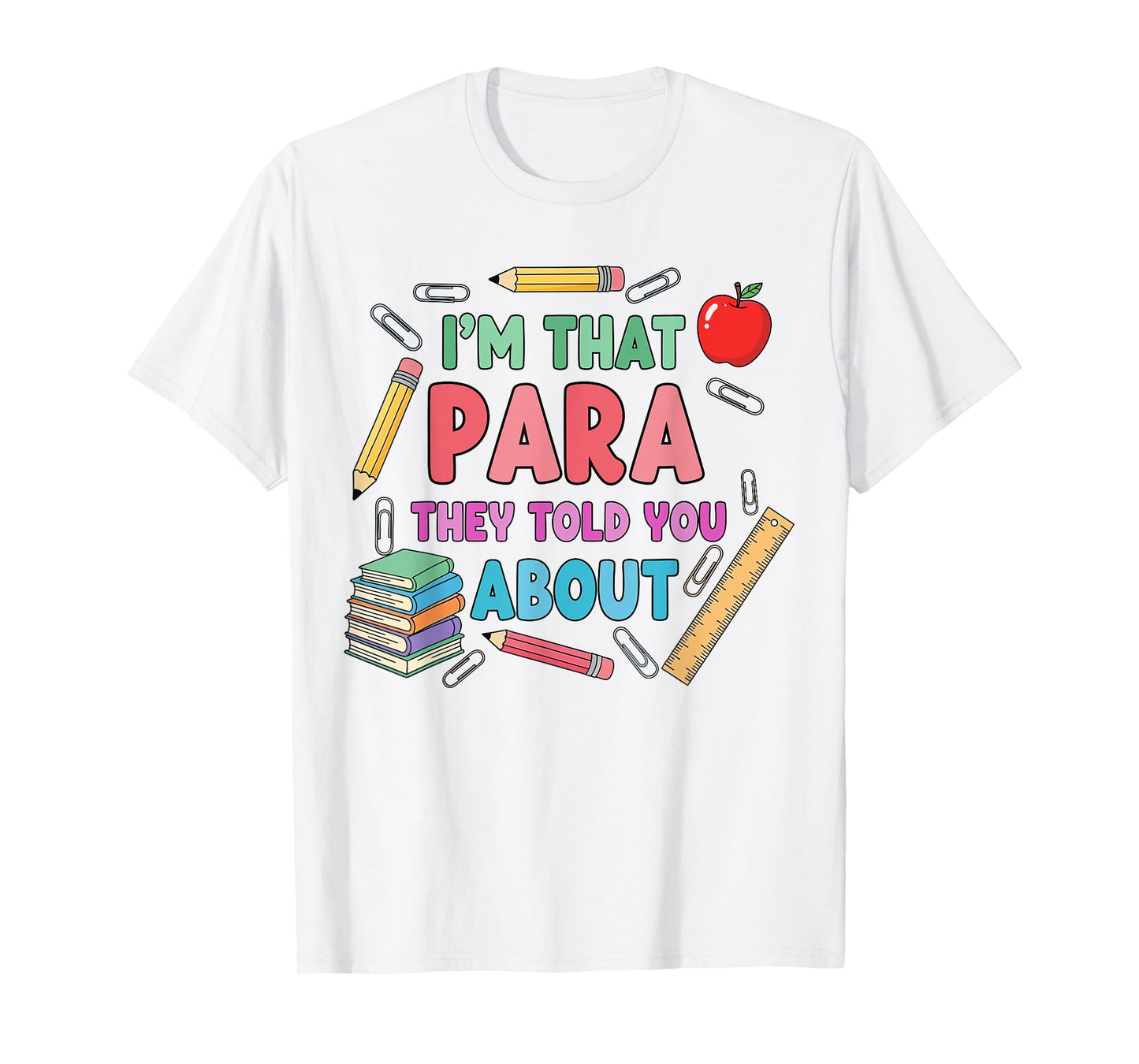 I'm That para They Told You About Teacher Paraprofessional T-Shirt