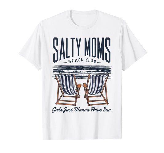 Salty Moms Beach Club Girl Just Wanna Have Sun T-Shirt