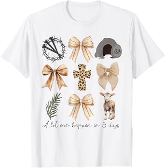 A Lot Can Happen in Three Days Coquette Bow Christian Easter T-Shirt