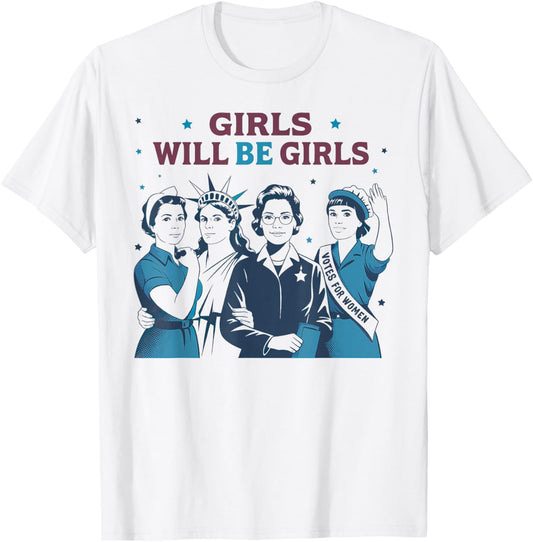 Girl Will Be Girls Patriotic Feminist 4th Of July T-shirt