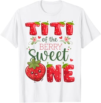 Titi Of The Berry Sweet One 1St Birthday Strawberry T-Shirt