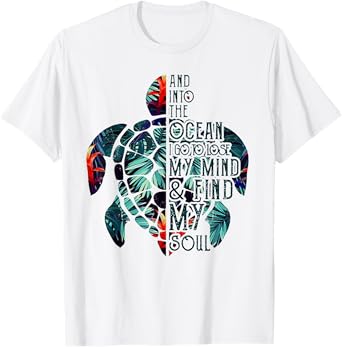 Into The Ocean I Go To Lose My Mind And Find My Soul Turtle T-Shirt