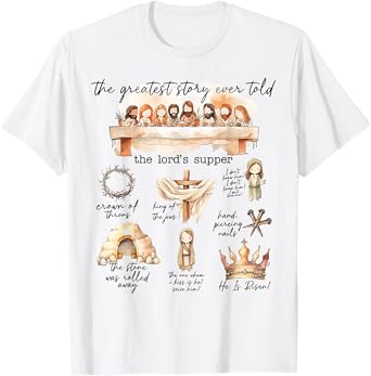 The Greatest Story Ever Told The Lord's Supper T-Shirt