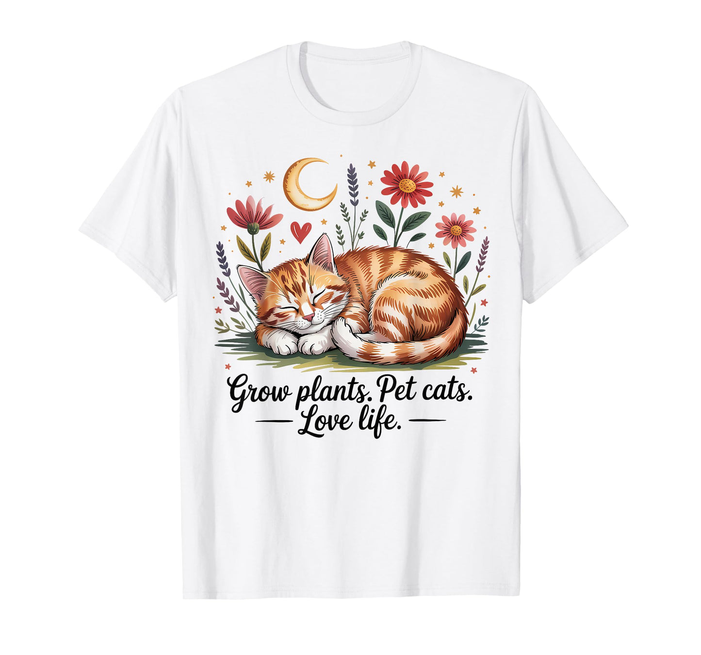 Grow Plants Pet Cats Love Life Cute Gardening Cat Lover T-Shirt