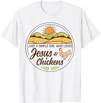 Just A Simple Girl Who Love Chicken Raising & Jesus Praising T-Shirt
