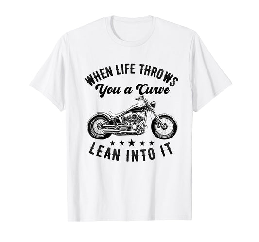 When Life Throws You a Curve Lean it Motorcycle Biker T-Shirt