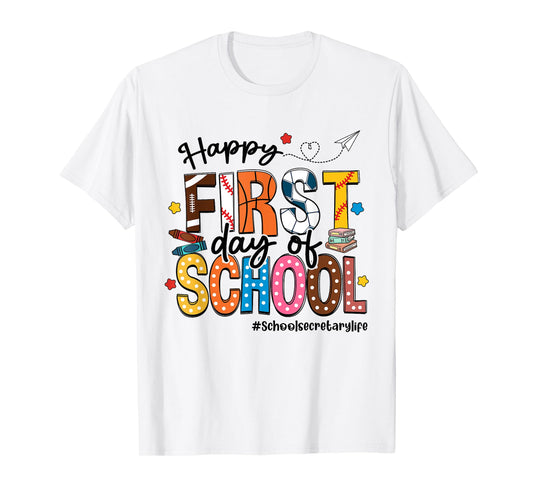 Happy First Day Of School School Secretary Life Funny T-Shirt