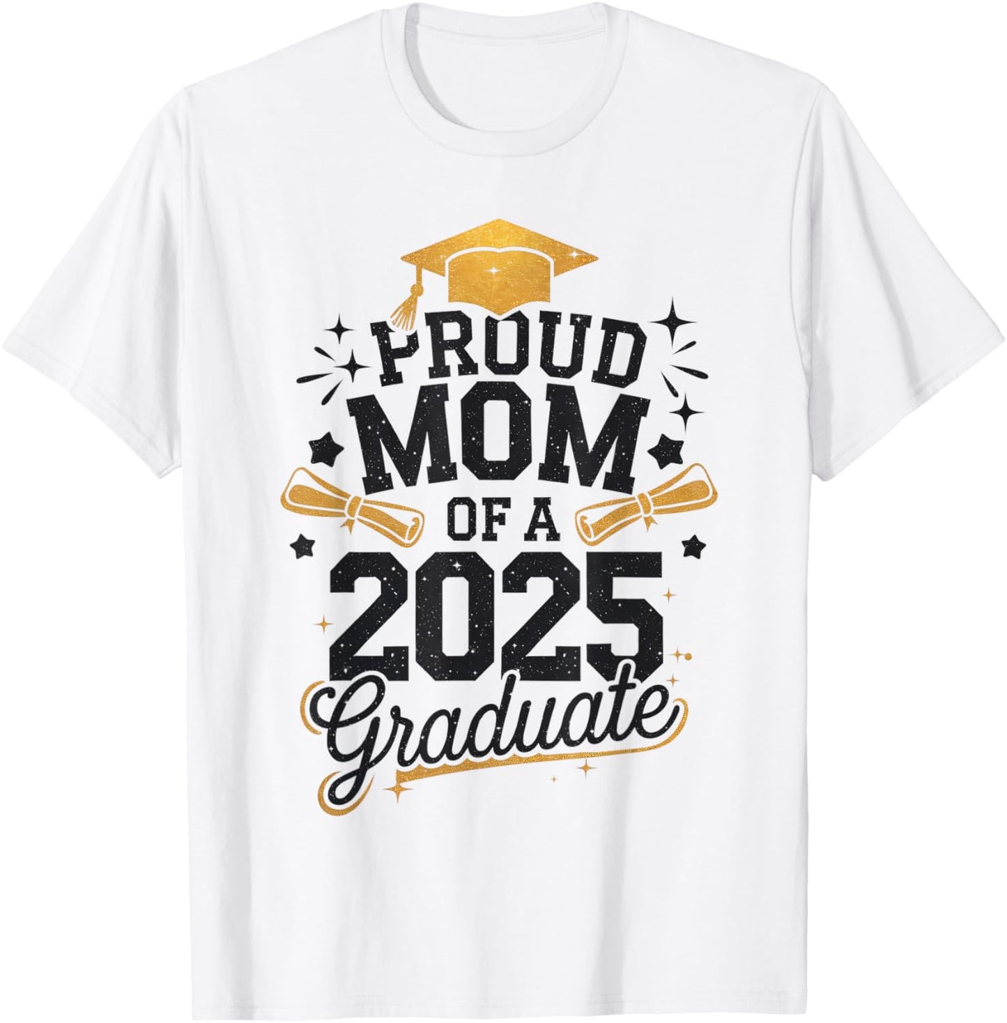 Proud Mom of A Class of 2025 Graduate Mom 2025 Graduation T-Shirt