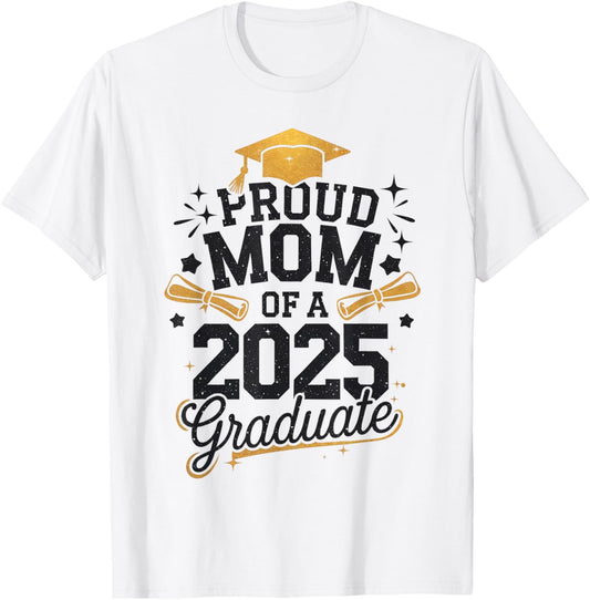 Proud Mom of A Class of 2025 Graduate Mom 2025 Graduation T-Shirt