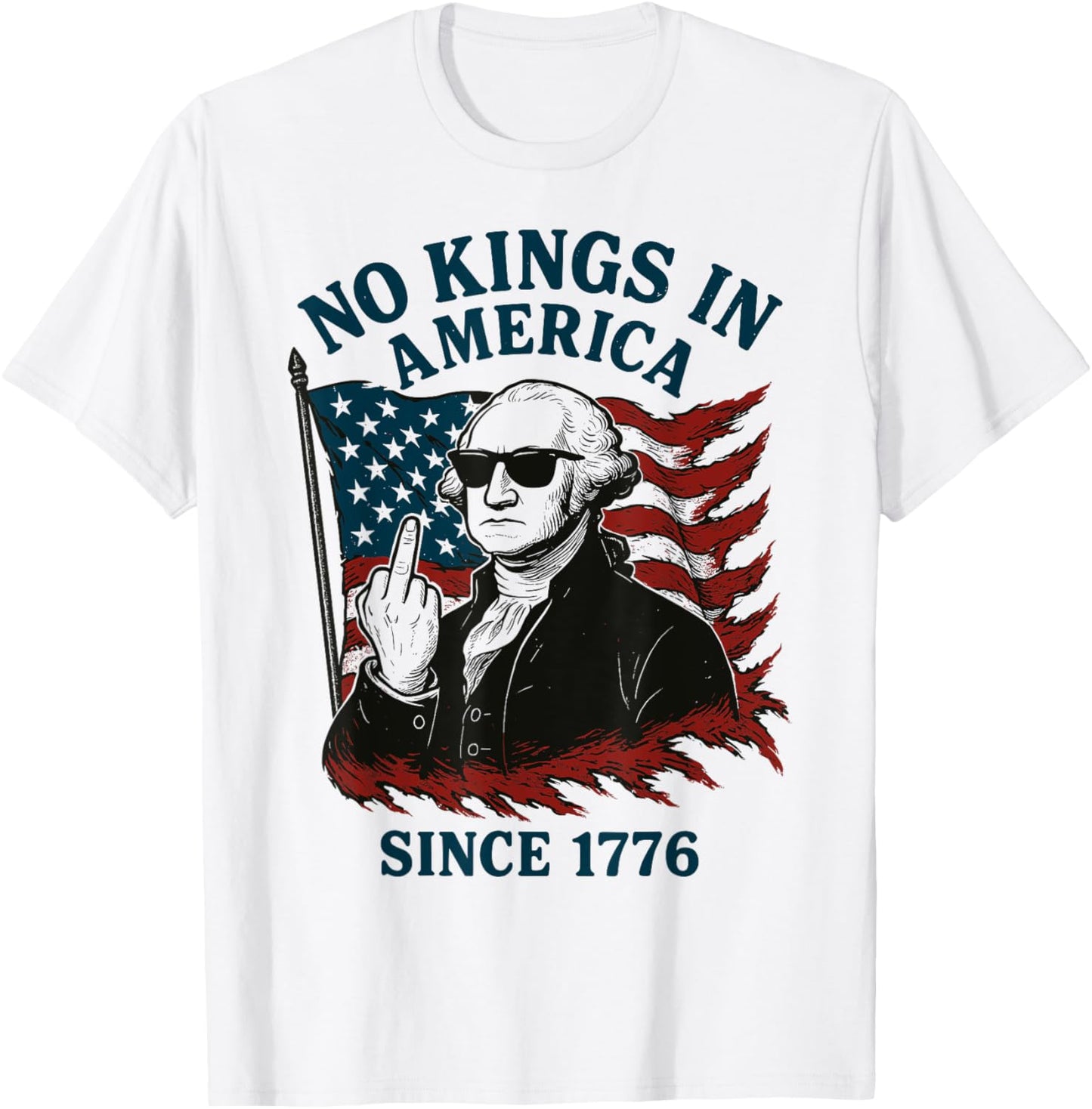 G. Washington 4th Of July, No Kings In America Since 1776 T-shirt