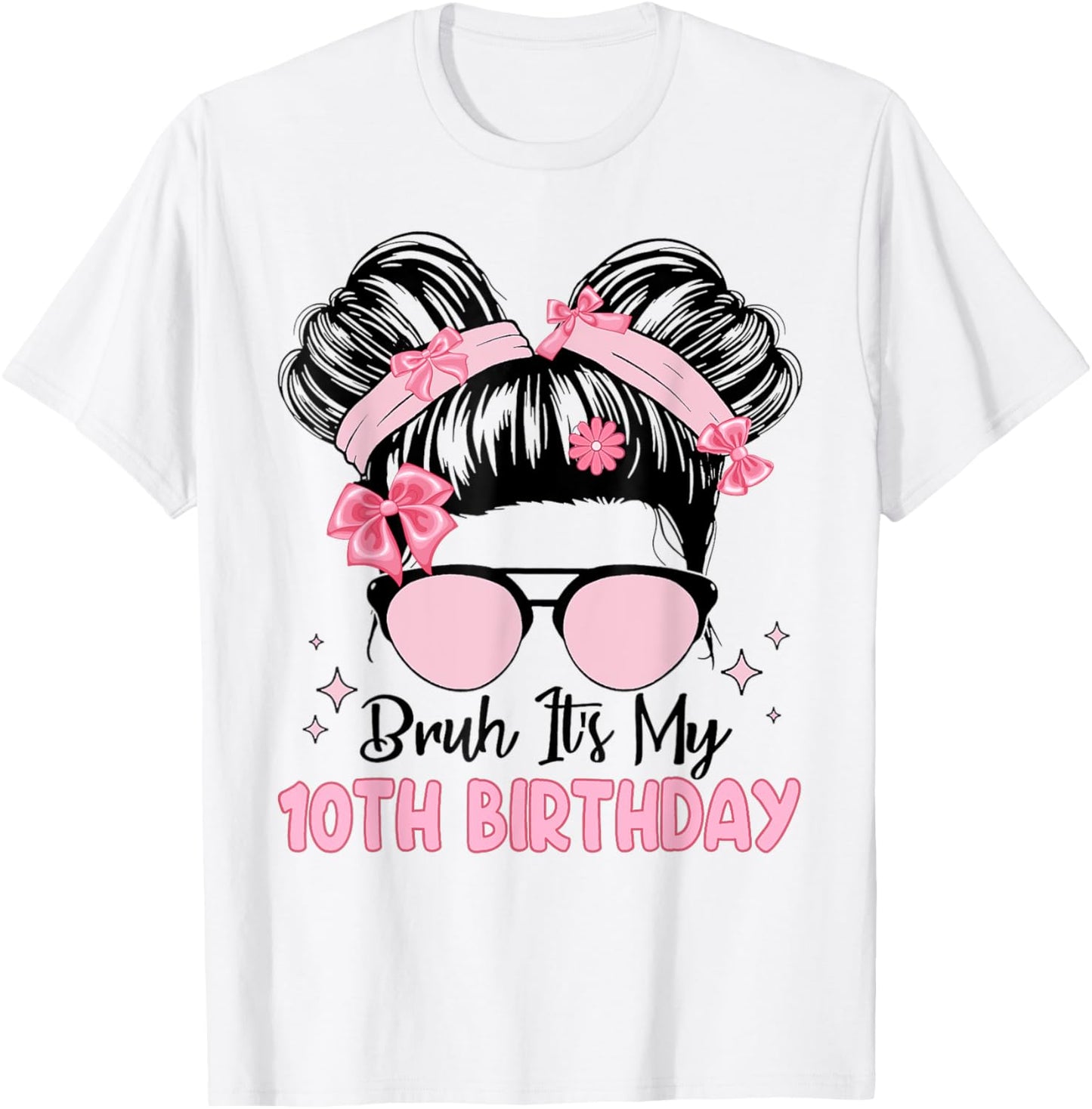 Bruh It's My 10th Birthday 10 Year Old Girl Pink Birthday T-Shirt
