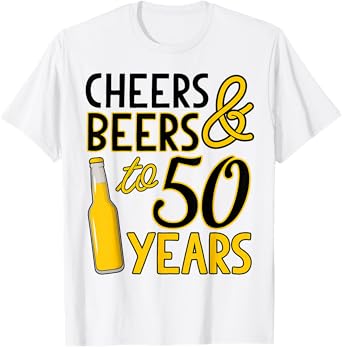 Cheers & Beers to 50 Years Fiftieth Birthday Celebration T-Shirt