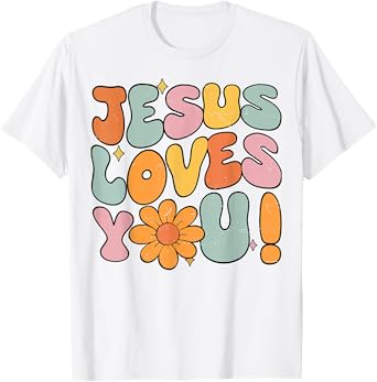 Jesus Loves You Christian Teen Girl God Sister Good Toddler T-Shirt