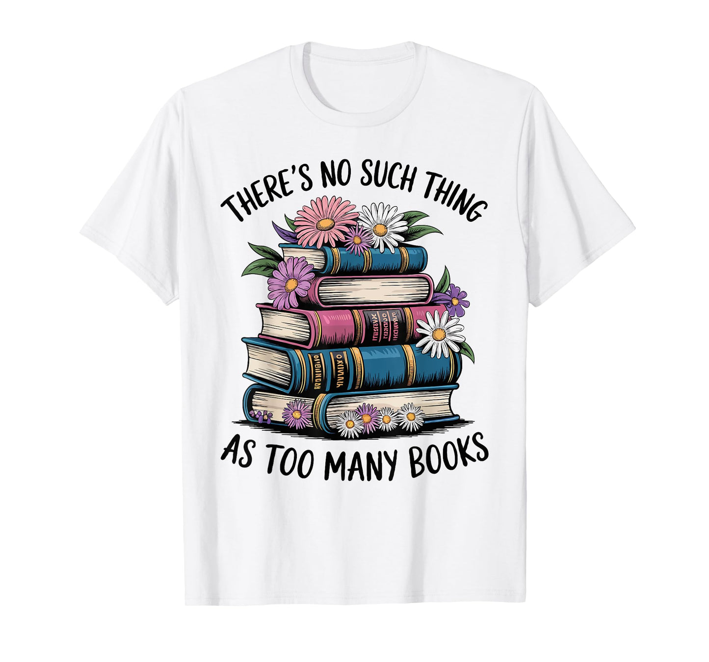 There Is No Such Thing As Too Many Books Lover Women Kids T-Shirt