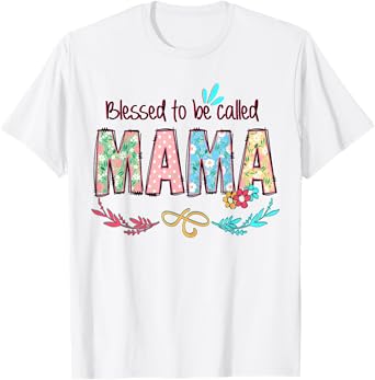 Blessed to Be Called Mama Floral Mother's Day T-Shirt
