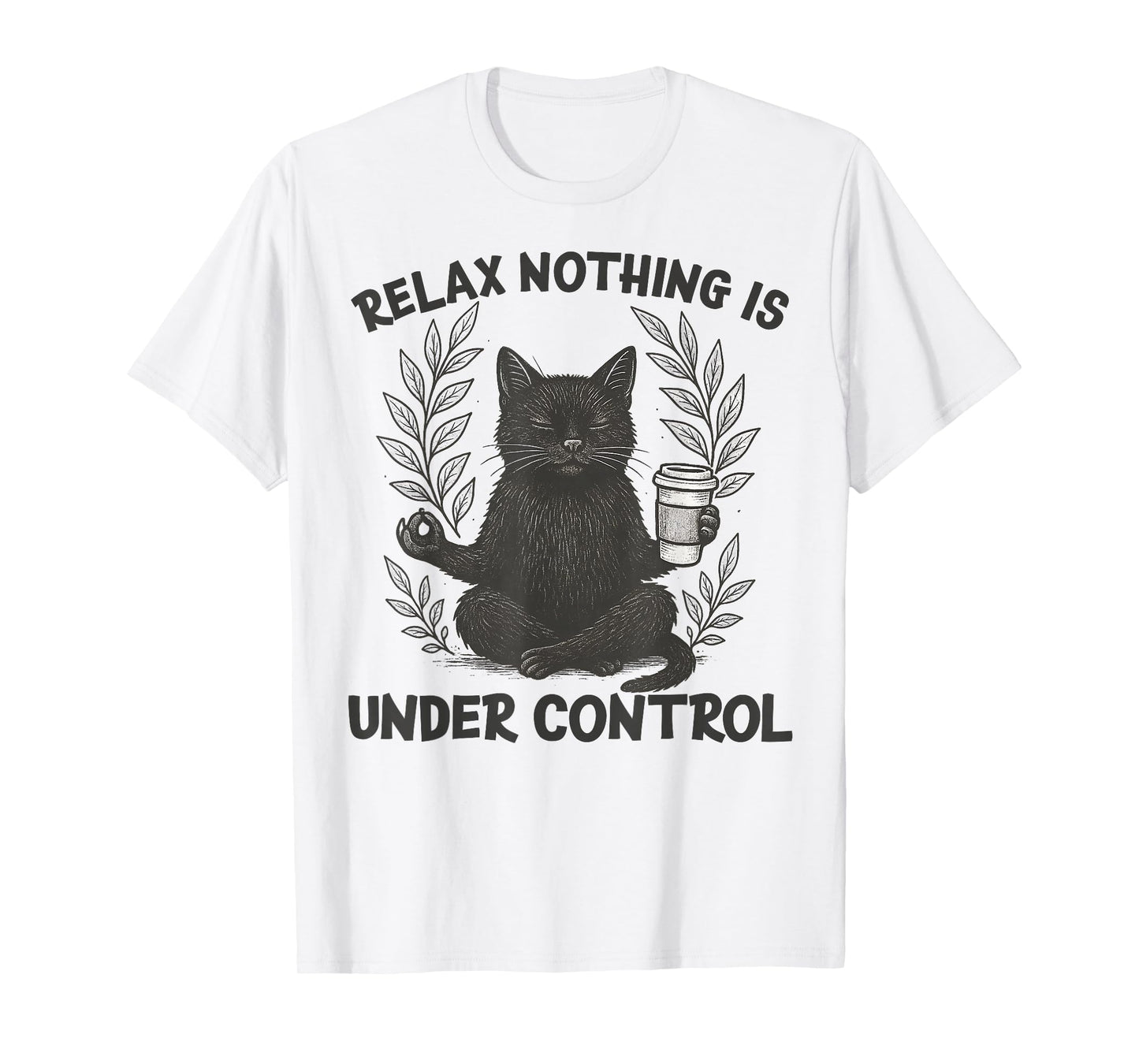 Relax Nothing is Under Control Funny Sarcastic Cat Yoga T-Shirt
