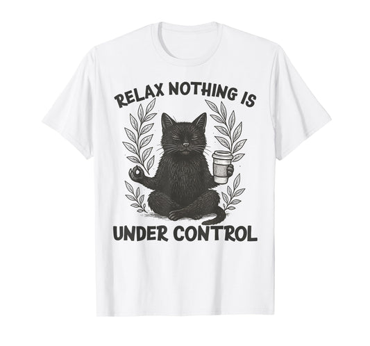 Relax Nothing is Under Control Funny Sarcastic Cat Yoga T-Shirt