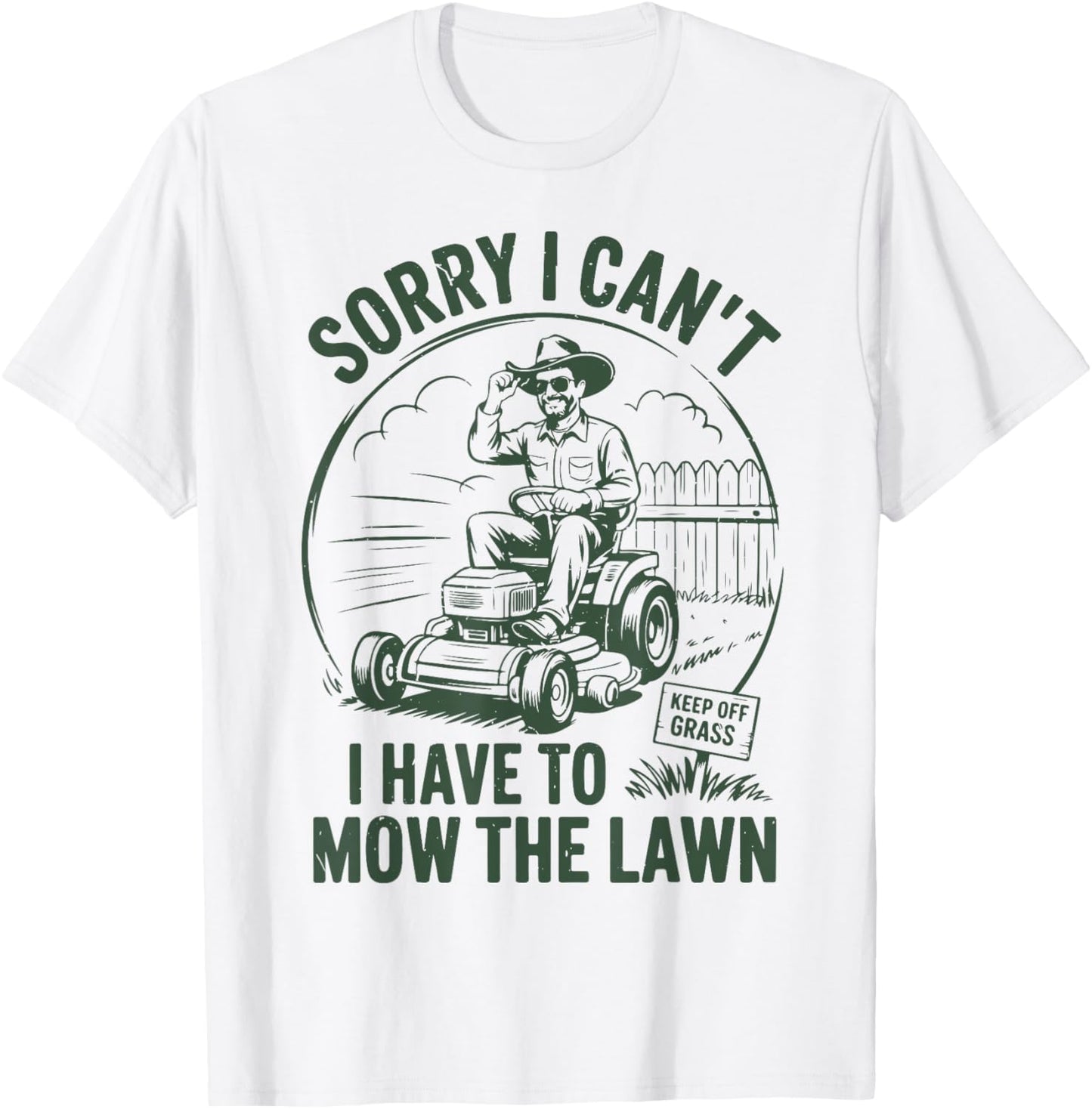 Sorry I Cant I Have Mow Lawn Care Dad Gift Funny Yard Work T-Shirt