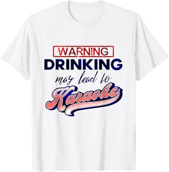 Funny Karaoke Drinking May Lead To Karaoke Singing T-Shirt