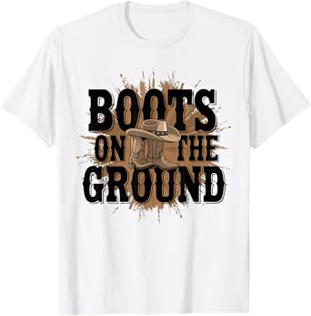 Boots On The Ground Western Cowboy Rodeo Country T-Shirt