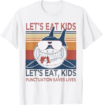 Let's Eat Kids Punctuation Saves Lives Funny Grammar Shark T-Shirt