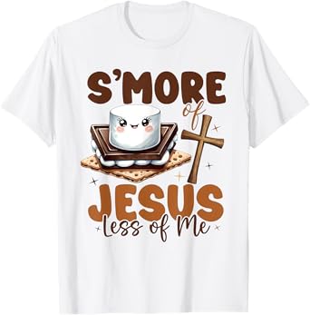 S'more Of Jesus And Less Of Me Funny Christian T-Shirt
