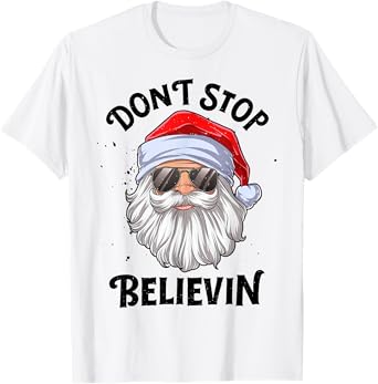 Don't Stop Believin Santa Christmas Boys Girls Funny Xmas T-Shirt