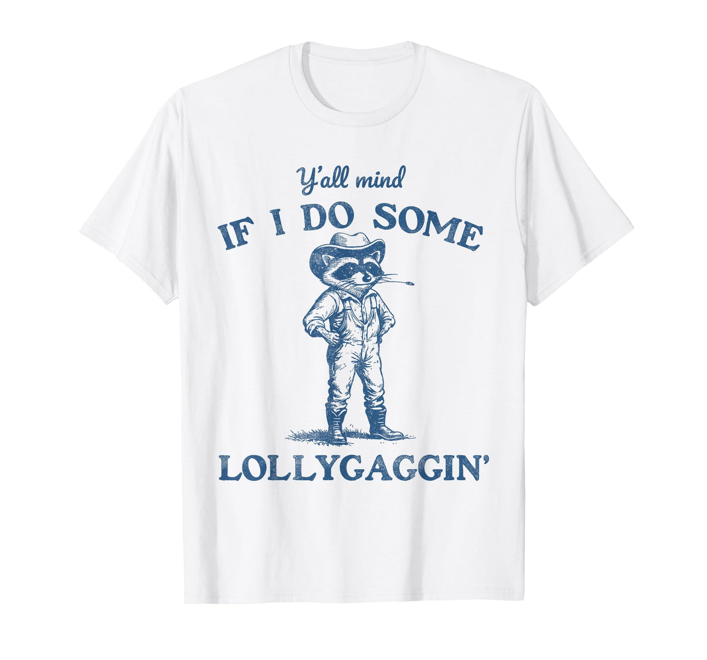 Y'all Mind If I Do Some Lollygaggin, Funny Cowboy Raccoon T-Shirt