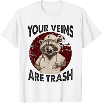 Funny Raccoon Nurse Saying Your Veins Are Trash T-Shirt