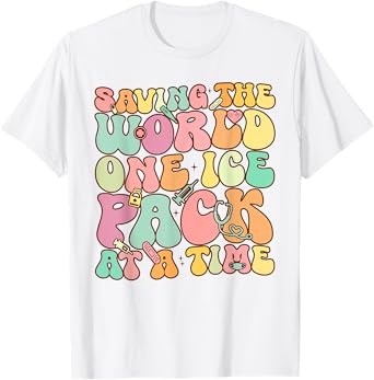 Saving The World One Ice Pack At Time Funny School Nurse T-Shirt