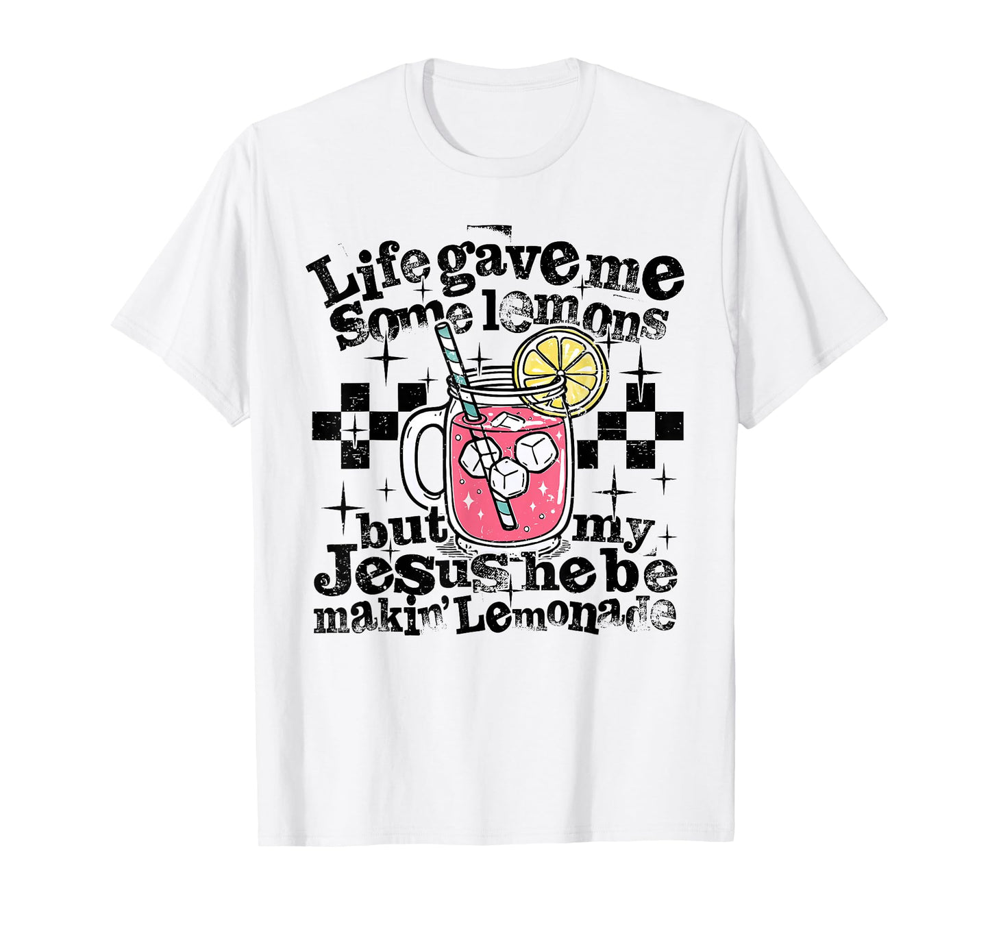 Life Gave Me Some Lemons But My Jesus He Be Making Lemonade T-Shirt
