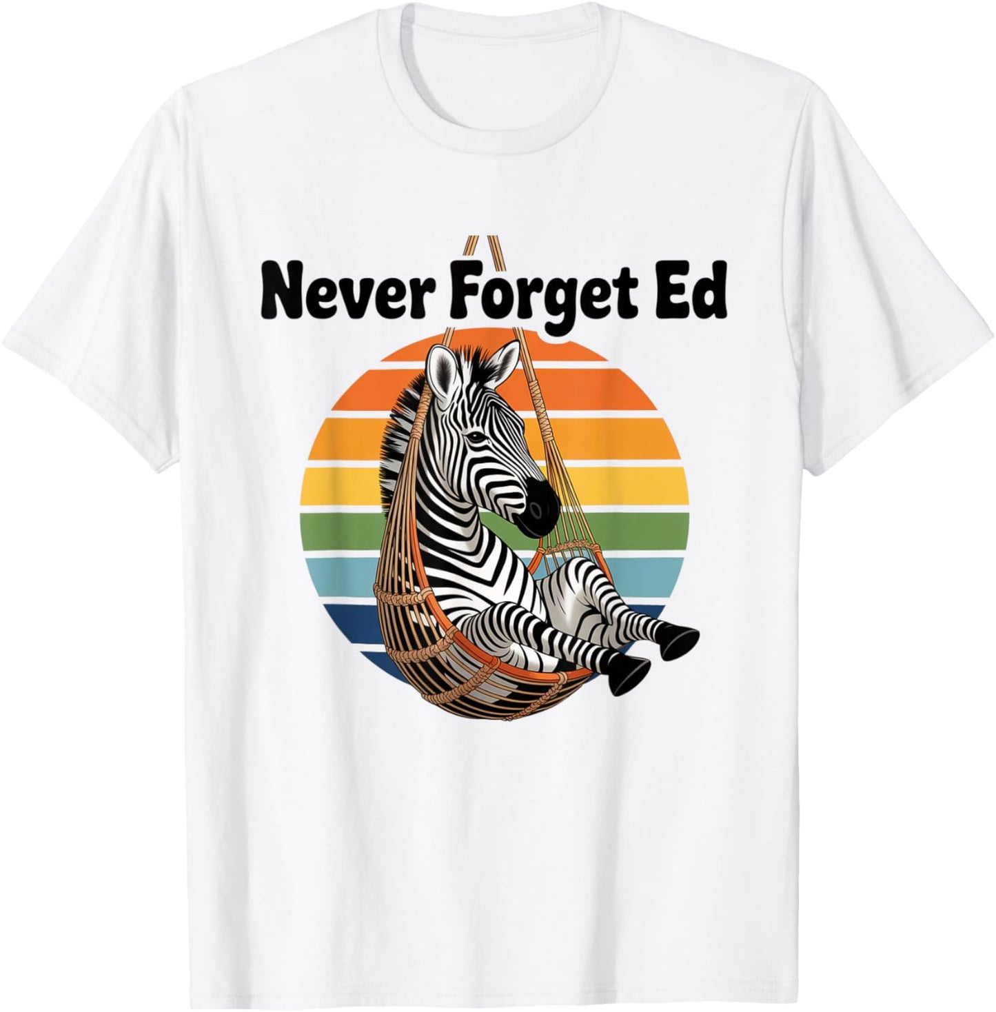 Funny Never Forget Ed the Zebra T-Shirt