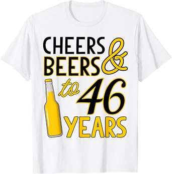 Cheers & Beers to 46 Years Forty-Sixth Birthday Celebration T-Shirt