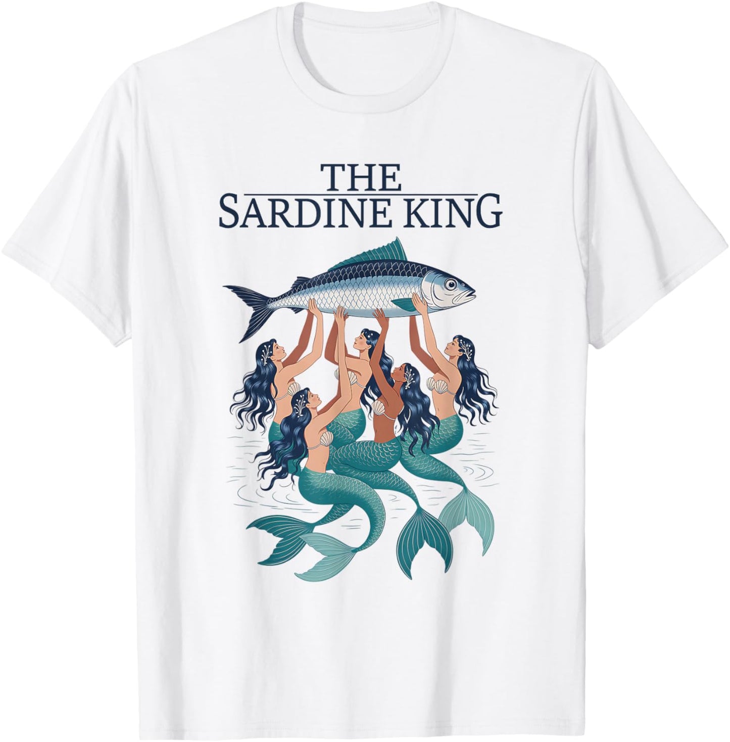 Funny Mermaid Sardines Tinned Fish The Sardine King T-Shirt