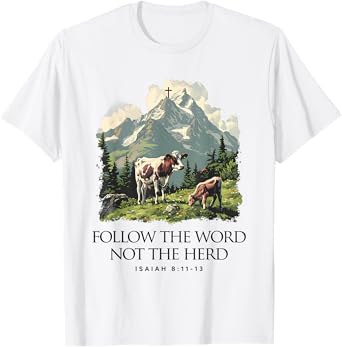 Follow The Word Not The Herd Isaiah 8:11-13 Jesus Christian T-Shirt