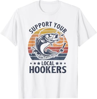 Vintage Support Your Local Hookers Funny Bass Fishing Rod T-Shirt