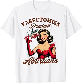 Vasectomy Urologist Urology Vasectomies Prevent Abortions T-Shirt