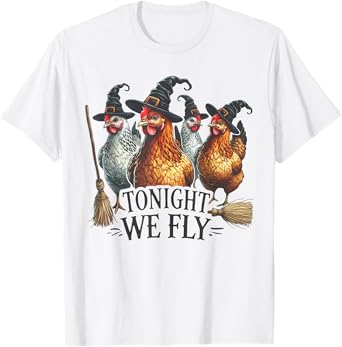 Tonight We Fly Funny Witch Chicken Halloween Costume T-Shirt