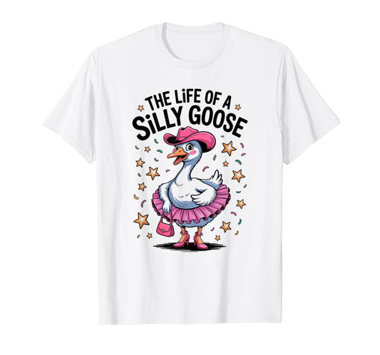 The Life of a Silly Goose Trendy Meme Show Girl T-Shirt