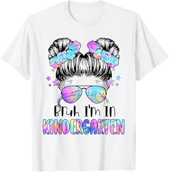 Girls Bruh I'm In Kindergarten Messy Bun First Day Of School T-Shirt